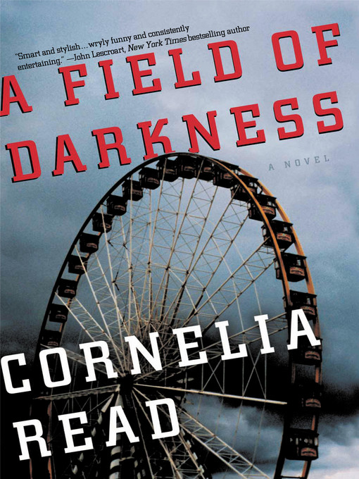 Title details for A Field of Darkness by Cornelia Read - Available
